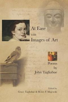 portada At Ease with Images of Art: Poems by John Tagliabue (en Inglés)