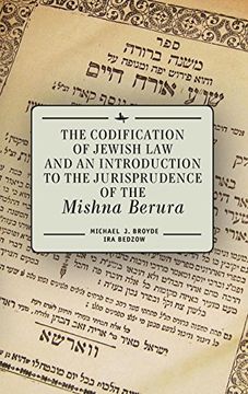 portada The Codification of Jewish law and an Introduction to the Jurisprudence of the Mishna Berura (en Inglés)