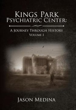 portada Kings Park Psychiatric Center: a Journey Through History: Volume I (en Inglés)