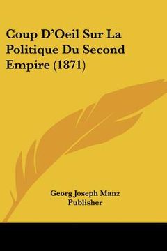 portada Coup D'Oeil Sur La Politique Du Second Empire (1871) (en Francés)