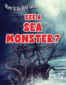 portada Where in the World Can I ... See a Sea Monster? (en Inglés)