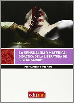 portada Sensualidad matérica,La: didáctica de la literatura de severo sarduy (EDITUM SIGNOS)