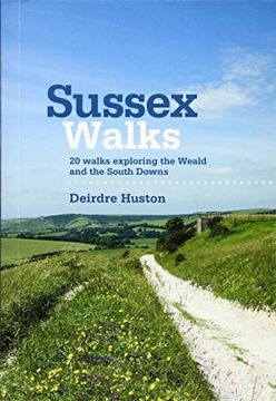 portada Sussex Walks: 20 Walks Exploring the Weald and the South Downs (en Inglés)