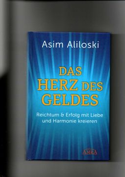portada Asim Asiloski, das Herz des Geldes - Reichtum & Erfolg mit Liebe und Harmonie Kreieren (en Alemán)