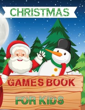 portada Christmas Games Book For Kids: A Fun Kid Book Game For Learning, Santa Claus Coloring, Dot To Dot, Mazes, Counting and More! 