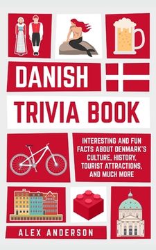 portada Danish Trivia Book: Interesting and Fun Facts About Danish Culture, History, Tourist Attractions, and Much More (en Inglés)