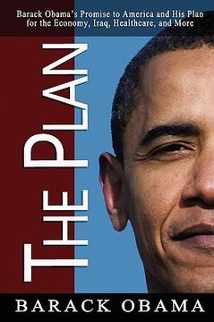 portada the plan: barack obama's promise to america and his plan for the economy, iraq, healthcare, and more