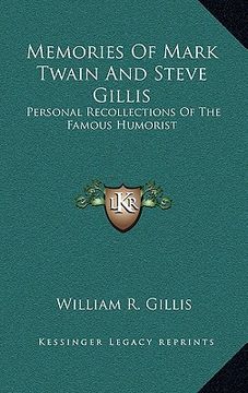 portada memories of mark twain and steve gillis: personal recollections of the famous humorist (en Inglés)