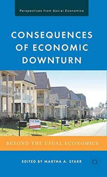portada Consequences of Economic Downturn: Beyond the Usual Economics (Perspectives From Social Economics) (en Inglés)