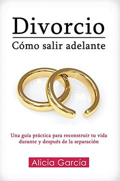 portada Divorcio: Cómo salir adelante: Una guía práctica para reconstruir tu vida durante y después de la separación