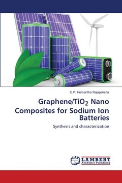 portada Graphene/TiO2 Nano Composites for Sodium Ion Batteries (en Inglés)