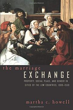 portada The Marriage Exchange: Property, Social Place, and Gender in Cities of the low Countries, 1300-1550 (Women in Culture and Society) (en Inglés)