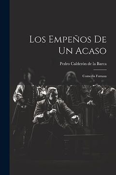 portada Los Empeños de un Acaso: Comedia Famosa (in Spanish)