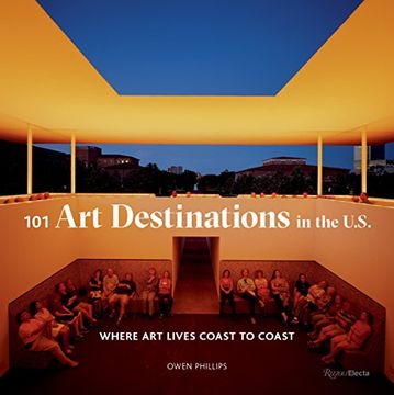portada 101 art Destinations in the U. S: Where art Lives Coast to Coast (in English)