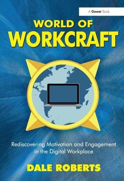 portada World of Workcraft: Rediscovering Motivation and Engagement in the Digital Workplace