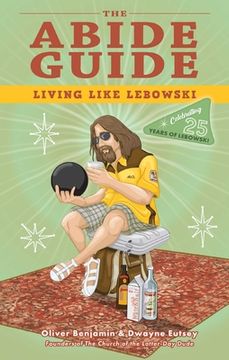 portada The Abide Guide: Living Like Lebowski (en Inglés)