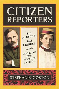 portada Citizen Reporters: S. S. Mcclure, ida Tarbell, and the Magazine That Rewrote America (en Inglés)