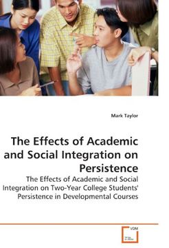 portada The Effects of Academic and Social Integration on Persistence: The Effects of Academic and Social Integration on Two-Year College Students' Persistence in Developmental Courses