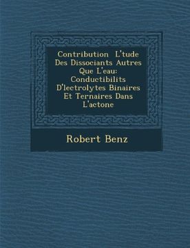 portada Contribution  L'tude Des Dissociants Autres Que L'eau: Conductibilits D'lectrolytes Binaires Et Ternaires Dans L'actone