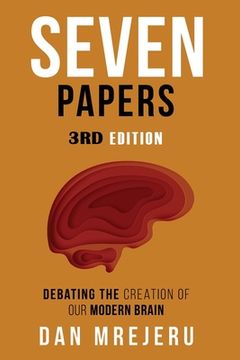 portada Seven Papers: A collection of investigative papers on the creation of the modern brain 