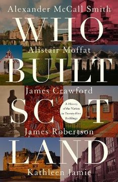 portada Who Built Scotland: A History of the Nation in Twenty-Five Buildings 