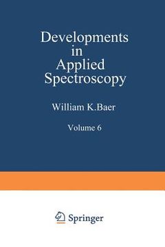 portada Developments in Applied Spectroscopy: Volume 6 Selected Papers from the Eighteenth Annual Mid-America Spectroscopy Symposium Held in Chicago, Illinois (en Inglés)