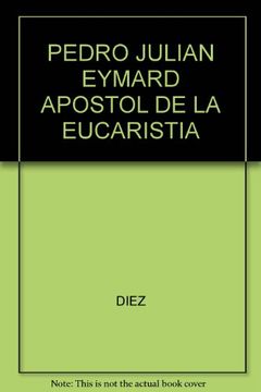 portada Pedro Julián Eymard, apóstol de la Eucaristía (SANTOS Y SANTAS)