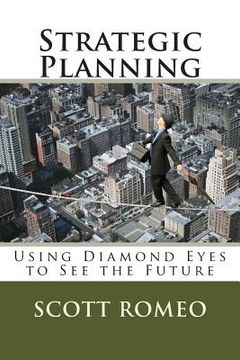 portada Strategic Planning: Using Diamond Eyes to See the Future (en Inglés)