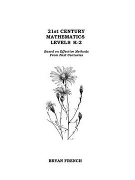portada 21St Century Mathematics Levels k - 2: Based on Effective Methods From Past Centuries (en Inglés)