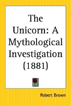 portada the unicorn: a mythological investigation (en Inglés)