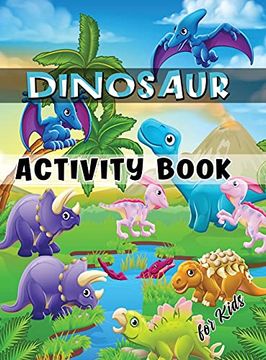 portada Dinosaur Activity Book for Kids: Ages 4-8 Workbook Including Coloring, dot to Dot, Mazes, Word Search and More 