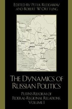 portada the dynamics of russian politics: putin's reform of federal-regional relations (en Inglés)