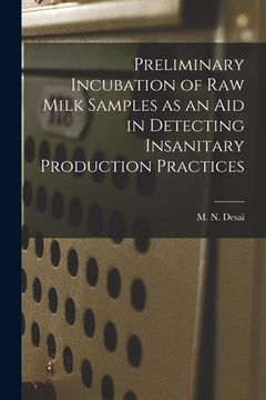 portada Preliminary Incubation of Raw Milk Samples as an Aid in Detecting Insanitary Production Practices (en Inglés)