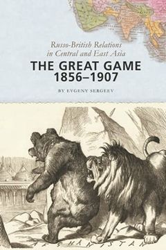 portada The Great Game, 1856–1907: Russo-British Relations in Central and East Asia (in English)