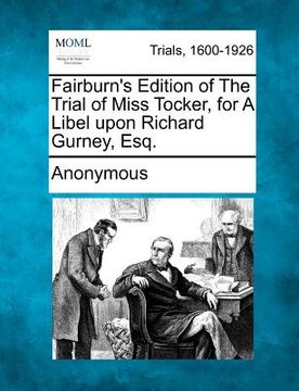 portada fairburn's edition of the trial of miss tocker, for a libel upon richard gurney, esq.