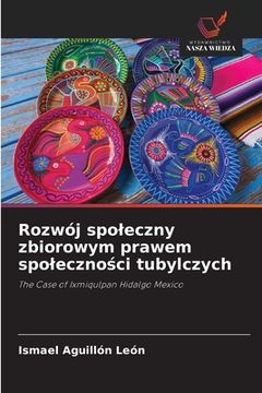 portada Rozwój spoleczny zbiorowym prawem spoleczności tubylczych (en Polaco)