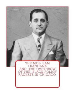portada The Mob, Sam Giancana and the ovethrow of the Black Policy Rackets in Chicago. (in English)