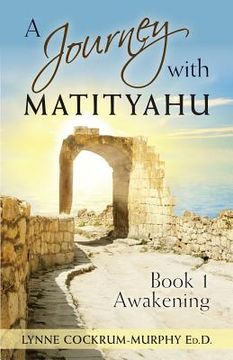 portada A Journey with Matityahu: - Book 1 Awakening (en Inglés)