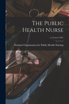 portada The Public Health Nurse; v.13 no.4 1921 (en Inglés)