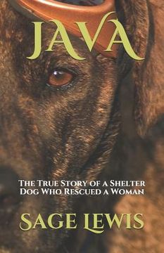 portada Java: The True Story of a Shelter Dog Who Rescued a Woman (en Inglés)