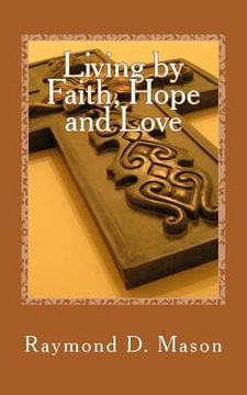 portada Living by Faith, Hope and Love (en Inglés)