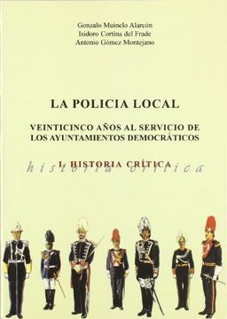 portada LA POLICIA LOCAL: VEINTICINCO AÑOS AL SERVICIO DE LOS AYUNTAMIENT OS DEMOCRATICOS (I)