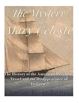 portada The Mystery of the Mary Celeste: The History of the American Merchant Vessel and the Disappearance of its Crew (en Inglés)