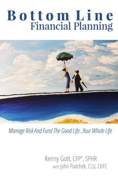 portada Bottom Line Financial Planning: Manage Risk And Fund The Good Life...Your Whole Life