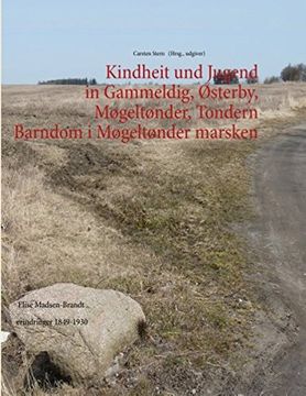 portada Kindheit Und Jugend in Gammeldig, Osterby, Mogeltonder, Tondern - Barndom I Mogeltonder Marsken (German Edition)