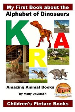 portada My First Book about the Alphabet of Dinosaurs - Amazing Animal Books - Children's Picture Books (en Inglés)