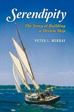 portada Serendipity: The Story of Building a Dream Ship Volume 1 (en Inglés)