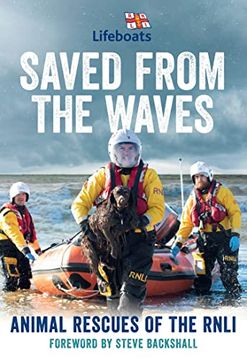 portada Saved From the Waves: Animal Rescues of the Rnli (in English)