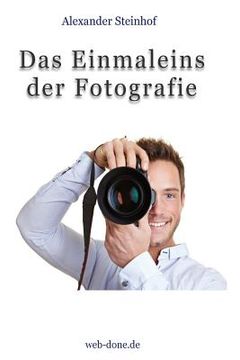 portada Das Einmaleins der Fotografie: Fotografieren lernen (en Alemán)
