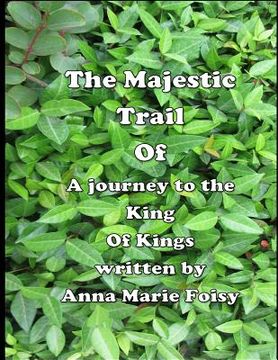 portada The Majestic Trail Of A journey to the King Of Kings (en Inglés)
